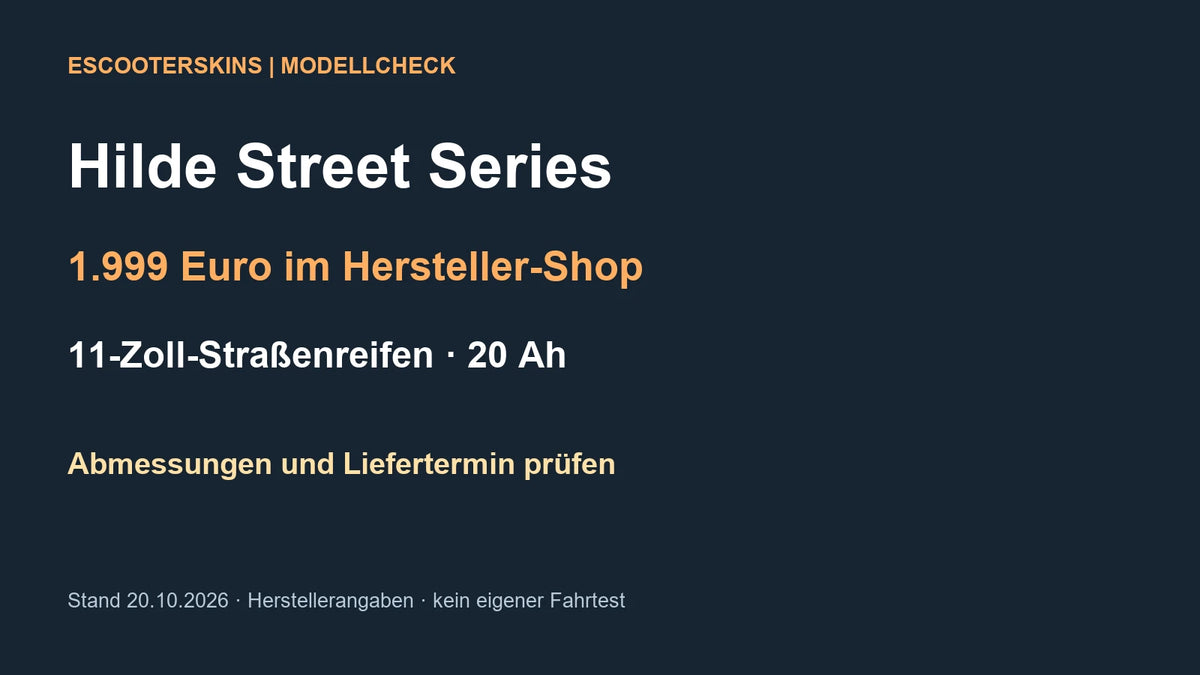 Eigene Faktengrafik zur Hilde Street Series: Hersteller-Shop 1.999 Euro, 11-Zoll-Straßenreifen und 20 Ah; Abmessungen und Liefertermin prüfen. Stand 20. Oktober 2026.