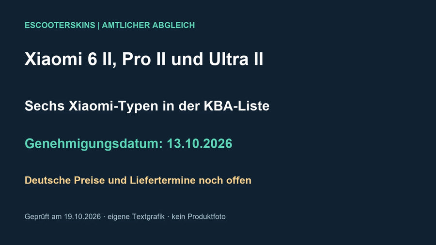 Eigene Faktengrafik zum KBA-Abgleich: sechs Xiaomi-6-Typen einschließlich 6 II, Pro II und Ultra II, Genehmigungsdatum 13.10.2026. Deutsche Preise und Liefertermine unbestätigt; geprüft 19.10.2026.