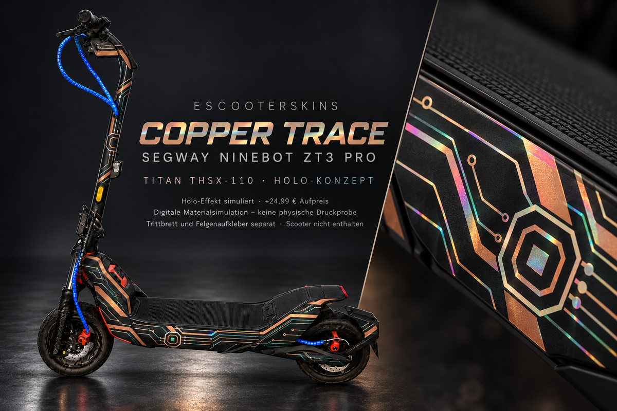 SEGWAY NINEBOT ZT3 PRO / ZT3 PRO D SKIN | COPPER TRACE – Holo-Effekt simuliert; +24,99 EUR Aufpreis. Digitale Materialsimulation, keine physische Druckprobe. Nur Body-Skin; Trittbrett und Felgenaufkleber separat; Scooter nicht enthalten.