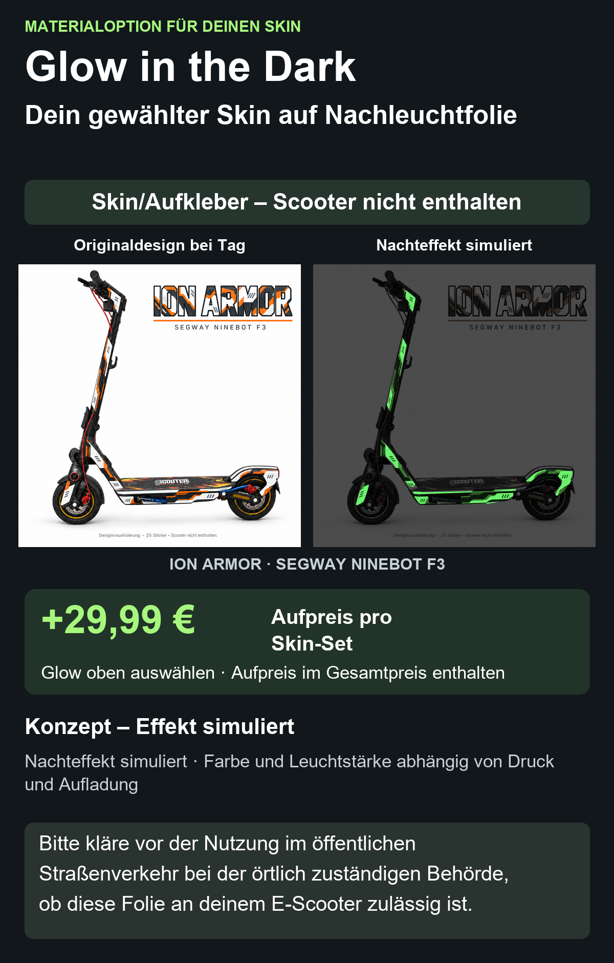 ION ARMOR · SEGWAY NINEBOT F3: Glow in the Dark +29,99 € Aufpreis. Oben Glow auswählen; im Gesamtpreis enthalten. Nachteffekt simuliert; Farbe und Leuchtstärke abhängig von Druck und Aufladung.
