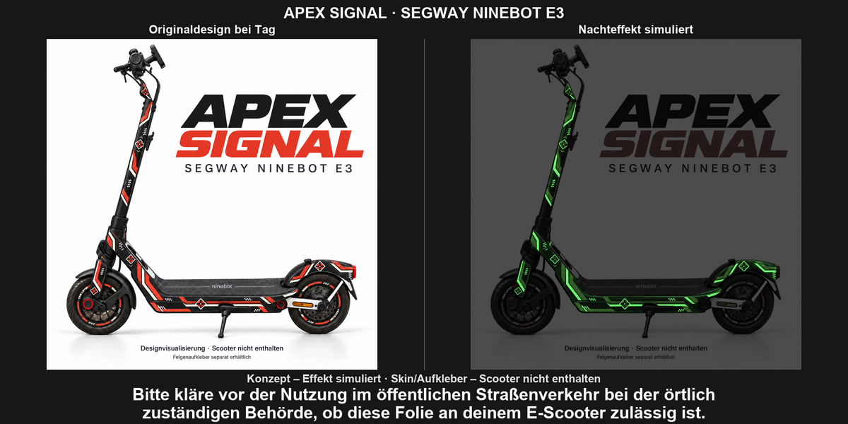 APEX SIGNAL · SEGWAY NINEBOT E3: Glow in the Dark +29,99 € Aufpreis pro Skin-Set. Glow oben auswählen; Aufpreis im Gesamtpreis enthalten. Nachteffekt simuliert; Farbe und Leuchtstärke abhängig von Druck und Aufladung. Felgenaufkleber separat – nicht enthalten.
