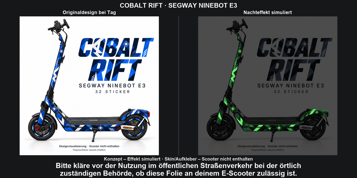 COBALT RIFT · SEGWAY NINEBOT E3: Glow in the Dark +29,99 € Aufpreis pro Skin-Set. Glow oben auswählen; Aufpreis im Gesamtpreis enthalten. Nachteffekt simuliert; Farbe und Leuchtstärke abhängig von Druck und Aufladung. Felgenaufkleber separat – nicht enthalten.