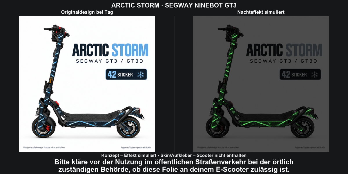 ARCTIC STORM · SEGWAY NINEBOT GT3: Glow in the Dark +29,99 € Aufpreis pro Skin-Set. Glow oben auswählen; Aufpreis im Gesamtpreis enthalten. Nachteffekt simuliert; Farbe und Leuchtstärke abhängig von Druck und Aufladung. Felgenaufkleber separat – nicht enthalten.