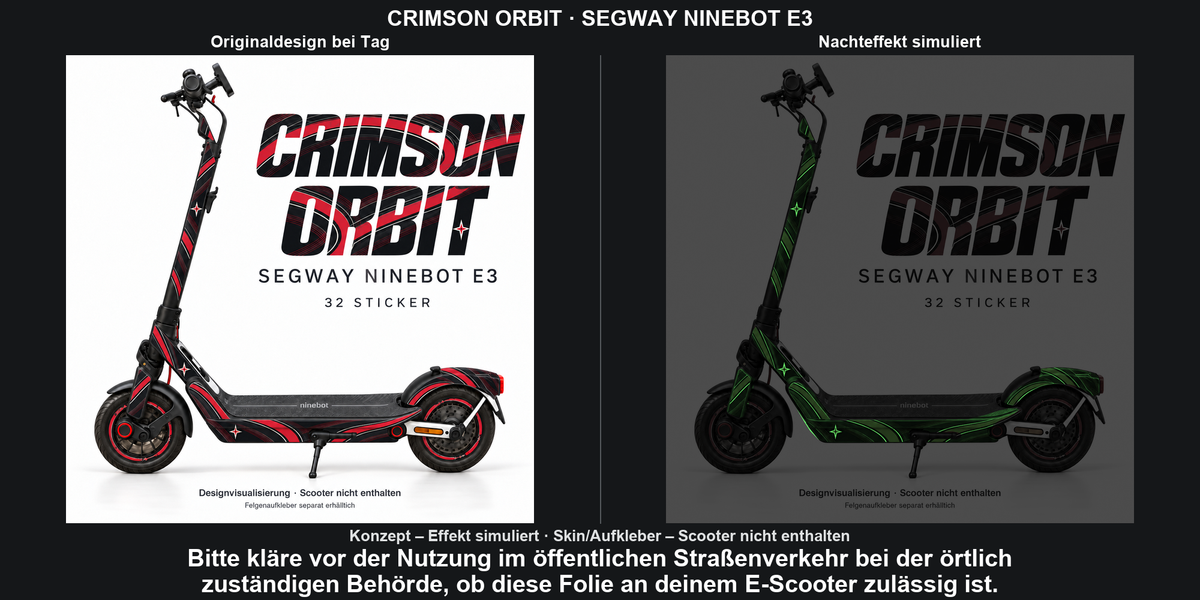 CRIMSON ORBIT · SEGWAY NINEBOT E3: Glow in the Dark +29,99 € Aufpreis pro Skin-Set. Glow oben auswählen; Aufpreis im Gesamtpreis enthalten. Nachteffekt simuliert; Farbe und Leuchtstärke abhängig von Druck und Aufladung. Felgenaufkleber separat – nicht enthalten.