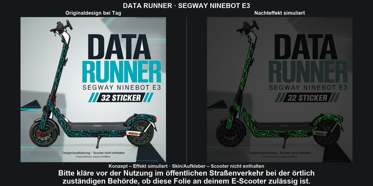 DATA RUNNER · SEGWAY NINEBOT E3: Glow in the Dark +29,99 € Aufpreis pro Skin-Set. Glow oben auswählen; Aufpreis im Gesamtpreis enthalten. Nachteffekt simuliert; Farbe und Leuchtstärke abhängig von Druck und Aufladung. Felgenaufkleber separat – nicht enthalten.