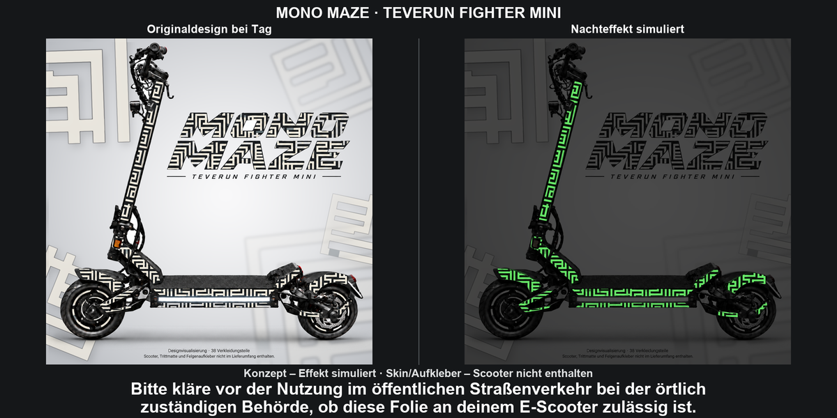 MONO MAZE · TEVERUN FIGHTER MINI: Glow in the Dark +29,99 € Aufpreis pro Skin-Set. Glow oben auswählen; Aufpreis im Gesamtpreis enthalten. Nachteffekt simuliert; Farbe und Leuchtstärke abhängig von Druck und Aufladung. Felgenaufkleber separat – nicht enthalten.