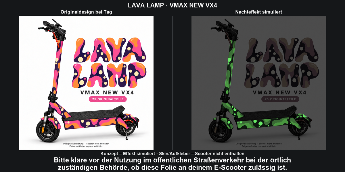 LAVA LAMP · VMAX NEW VX4: Glow in the Dark +29,99 € Aufpreis pro Skin-Set. Glow oben auswählen; Aufpreis im Gesamtpreis enthalten. Nachteffekt simuliert; Farbe und Leuchtstärke abhängig von Druck und Aufladung. Felgenaufkleber separat – nicht enthalten.