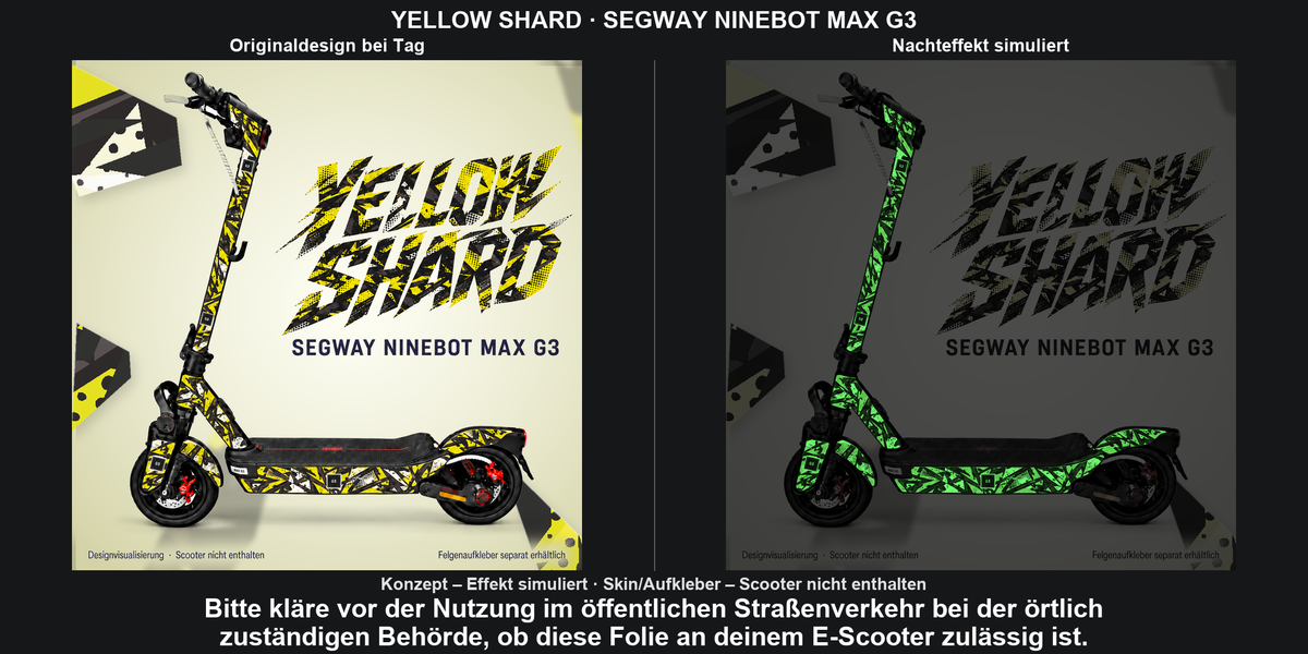 YELLOW SHARD · SEGWAY NINEBOT MAX G3: Glow in the Dark +29,99 € Aufpreis pro Skin-Set. Glow oben auswählen; Aufpreis im Gesamtpreis enthalten. Nachteffekt simuliert; Farbe und Leuchtstärke abhängig von Druck und Aufladung. Felgenaufkleber separat – nicht enthalten.