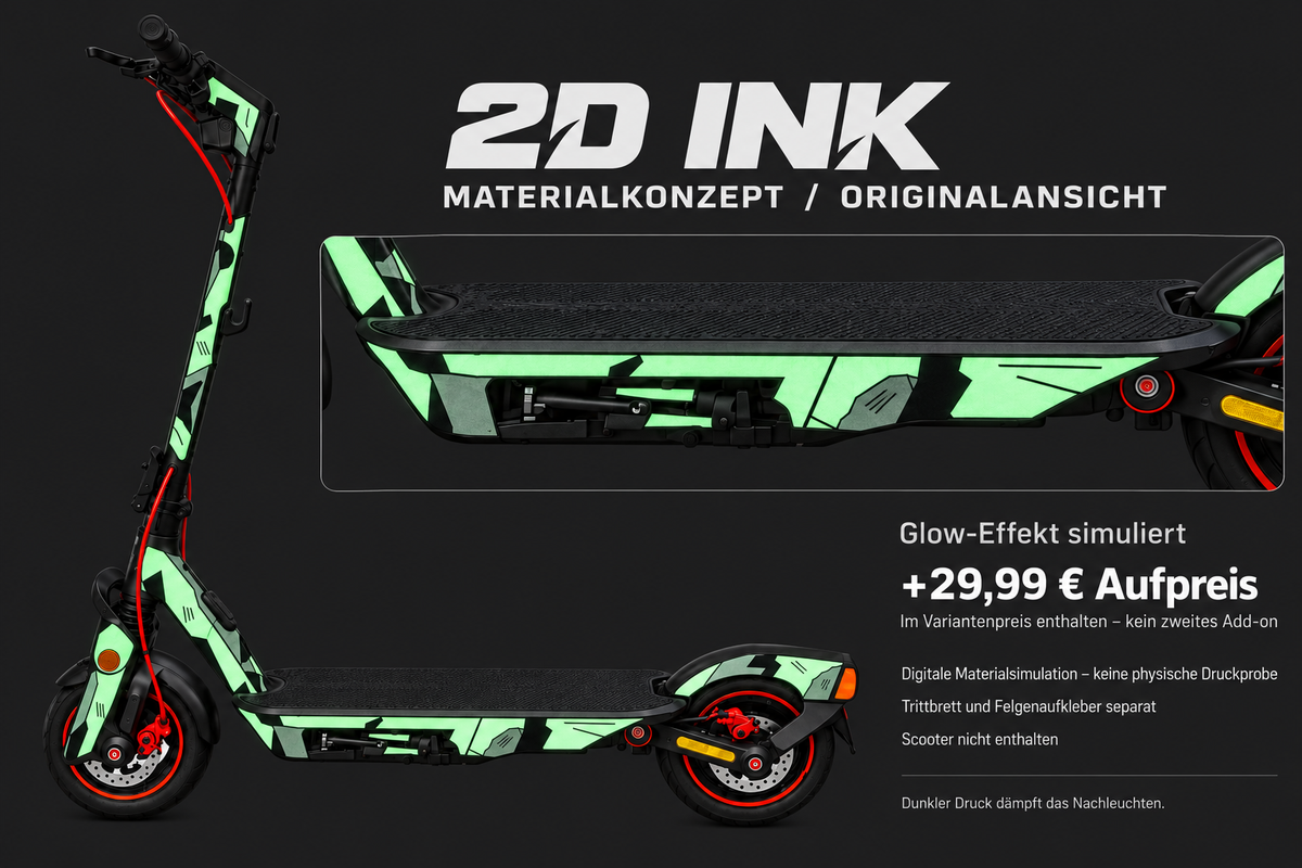 2D INK – Glow-Effekt simuliert; +29,99 € Aufpreis im Variantenpreis enthalten, kein zweites Add-on. Digitale Materialsimulation, keine physische Druckprobe. Trittbrett und Felgenaufkleber separat; Scooter nicht enthalten. Dunkler Druck dämpft das Nachleuchten.