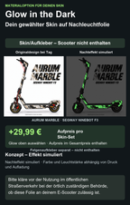 AURUM MARBLE · SEGWAY NINEBOT F3: Glow in the Dark +29,99 € Aufpreis pro Skin-Set. Glow oben auswählen; Aufpreis im Gesamtpreis enthalten. Nachteffekt simuliert; Farbe und Leuchtstärke abhängig von Druck und Aufladung. Felgenaufkleber separat – nicht enthalten.