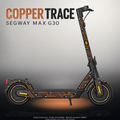 SEGWAY MAX G30 SKIN | COPPER TRACE – Designvisualisierung mit Licht in der Skinfarbe; Scooter nicht enthalten, Beleuchtung separat erhältlich