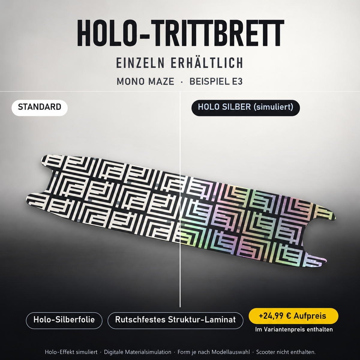 MONO MAZE Trittbrett-Skin – Holo-Effekt simuliert, +24,99 € Aufpreis im Variantenpreis enthalten. Beispiel E3; Form je nach Modellauswahl. Digitale Design-/Materialvisualisierung, keine physische Druckprobe. Scooter nicht enthalten.