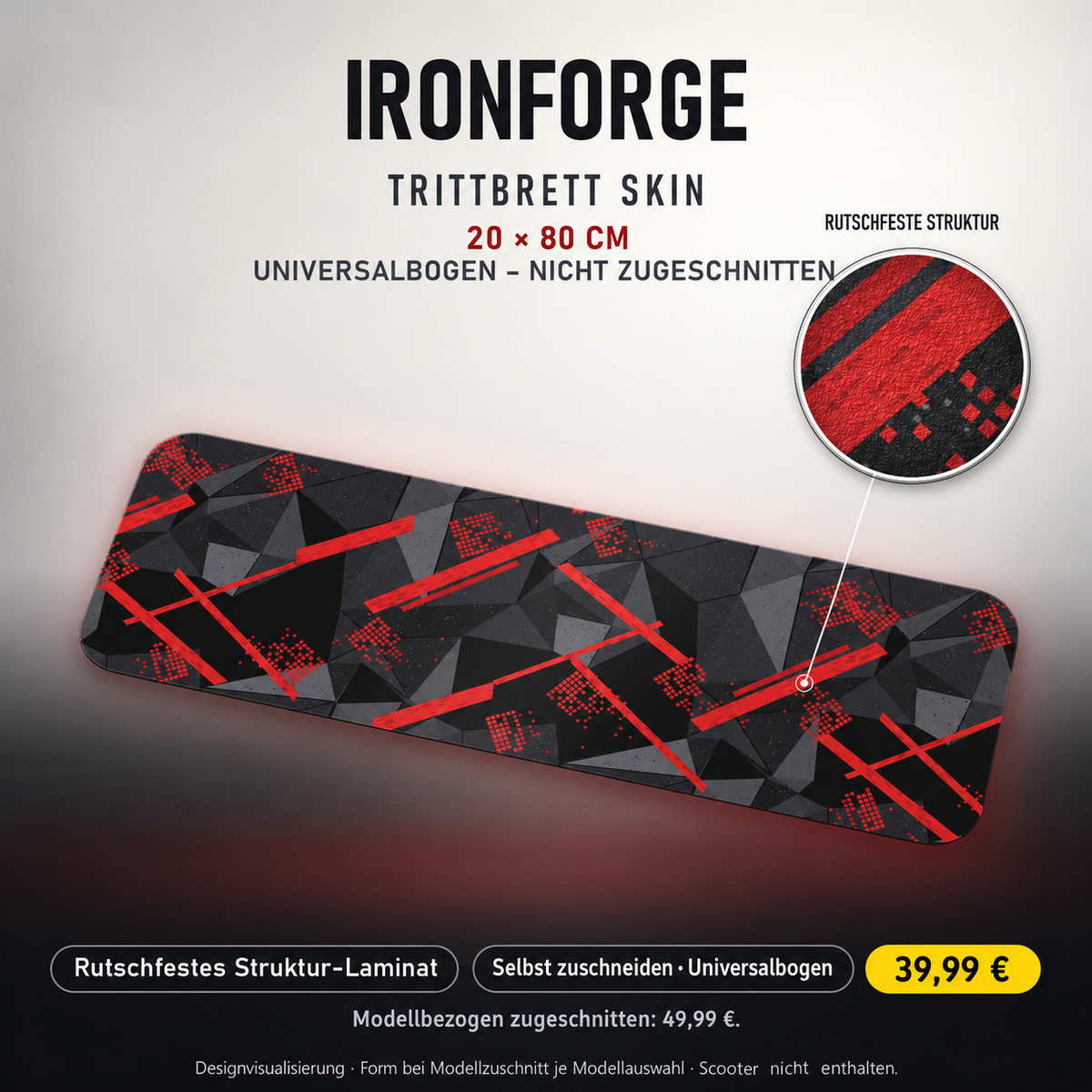 IRONFORGE –39,99 € für20x80 cm Universalbogen, nicht zugeschnitten; Modellzuschnitt49,99 €