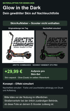 ARCTIC COMMANDO · SEGWAY NINEBOT ZT3 PRO – Glow Zusatzoption +29,99 €; Skin separat; Effekt simuliert; Scooter nicht enthalten. Bitte kläre vor der Nutzung im öffentlichen Straßenverkehr bei der örtlich zuständigen Behörde, ob diese Folie an deinem E-Scooter zulässig ist.