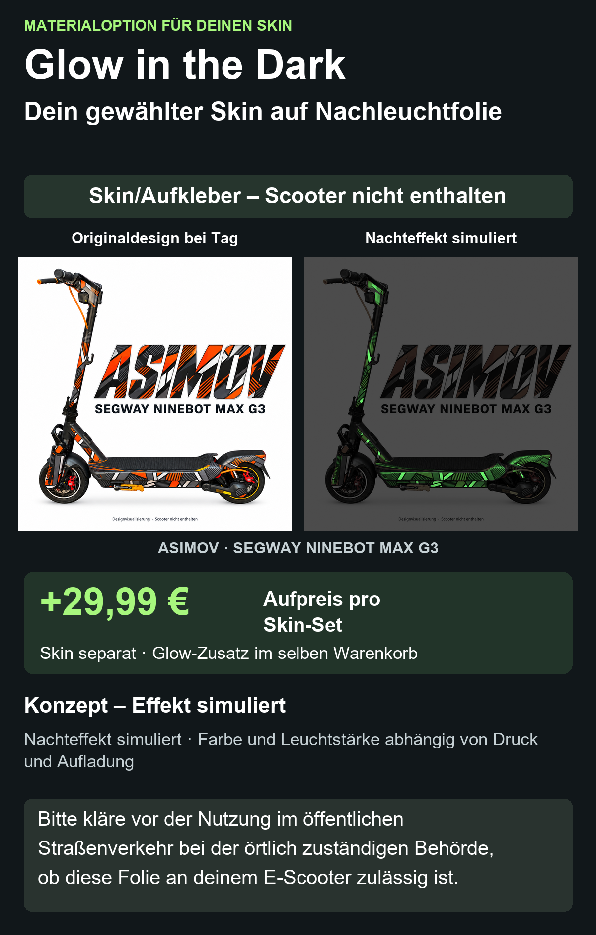Asimov / MAX G3 – Originaldesign bei Tag und simulierter grüner Nachteffekt. Glow +29,99 € Aufpreis zum separaten Skin; Scooter nicht enthalten. Bitte kläre vor der Nutzung im öffentlichen Straßenverkehr bei der örtlich zuständigen Behörde, ob diese Folie an deinem E-Scooter zulässig ist.