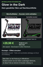 Glow-Materialoption für Electric Power Miami / Segway Ninebot MAX G3: +29,99 Euro Aufpreis pro Skin-Set. Skin separat im selben Warenkorb; Scooter nicht enthalten. Nachteffekt simuliert; Bitte kläre vor der Nutzung im öffentlichen Straßenverkehr bei der örtlich zuständigen Behörde, ob diese Folie an deinem E-Scooter zulässig ist.