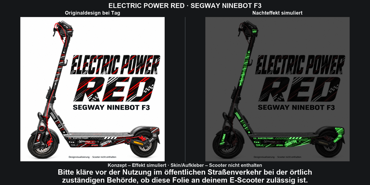 Electric Power Red / Segway Ninebot F3: Originaldesign bei Tag und grün simulierter Nachteffekt ausschließlich auf Skinflächen. Skin/Aufkleber, Scooter nicht enthalten. Konzept; Bitte kläre vor der Nutzung im öffentlichen Straßenverkehr bei der örtlich zuständigen Behörde, ob diese Folie an deinem E-Scooter zulässig ist.