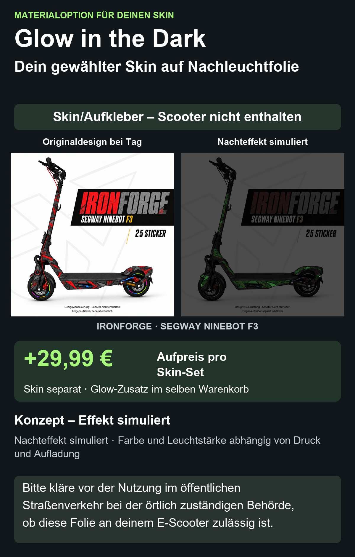 IRONFORGE · SEGWAY NINEBOT F3 – Glow Zusatzoption +29,99 €; Skin separat; Effekt simuliert; Scooter nicht enthalten. Bitte kläre vor der Nutzung im öffentlichen Straßenverkehr bei der örtlich zuständigen Behörde, ob diese Folie an deinem E-Scooter zulässig ist.