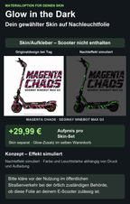 MAGENTA CHAOS · SEGWAY NINEBOT MAX G3 – Glow Zusatzoption +29,99 €; Skin separat; Effekt simuliert; Scooter nicht enthalten. Bitte kläre vor der Nutzung im öffentlichen Straßenverkehr bei der örtlich zuständigen Behörde, ob diese Folie an deinem E-Scooter zulässig ist.