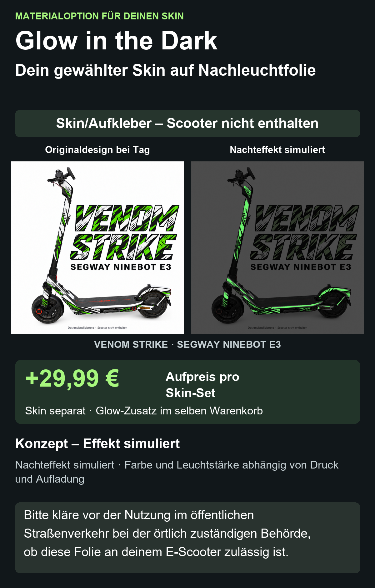 VENOM STRIKE · SEGWAY NINEBOT E3 – Glow Zusatzoption +29,99 €; Skin separat; Effekt simuliert; Scooter nicht enthalten. Bitte kläre vor der Nutzung im öffentlichen Straßenverkehr bei der örtlich zuständigen Behörde, ob diese Folie an deinem E-Scooter zulässig ist.