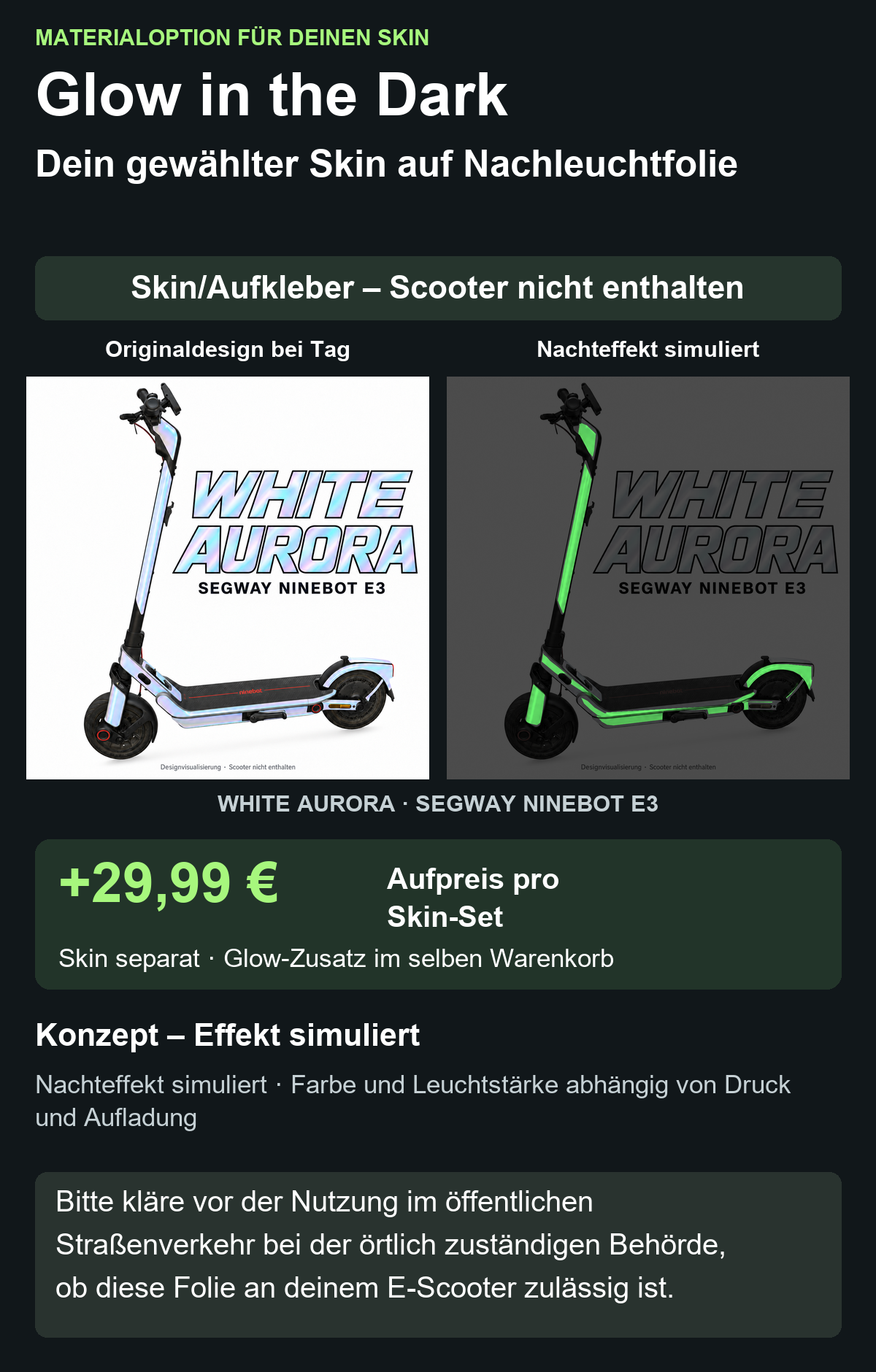 WHITE AURORA · SEGWAY NINEBOT E3 – Glow Zusatzoption +29,99 €; Skin separat; Effekt simuliert; Scooter nicht enthalten. Bitte kläre vor der Nutzung im öffentlichen Straßenverkehr bei der örtlich zuständigen Behörde, ob diese Folie an deinem E-Scooter zulässig ist.