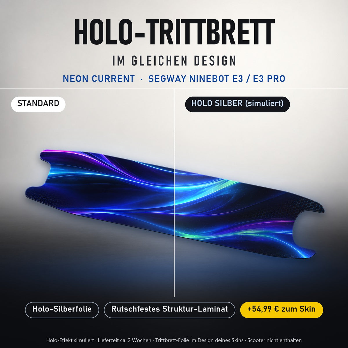 Holo-Trittbrett im gleichen Design – NEON CURRENT für SEGWAY NINEBOT E3 / E3 PRO, Holo-Effekt simuliert (+54,99 €)