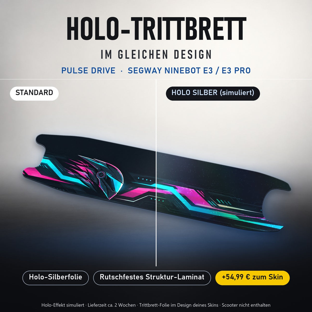 Holo-Trittbrett im gleichen Design – PULSE DRIVE für SEGWAY NINEBOT E3 / E3 PRO, Holo-Effekt simuliert (+54,99 €)