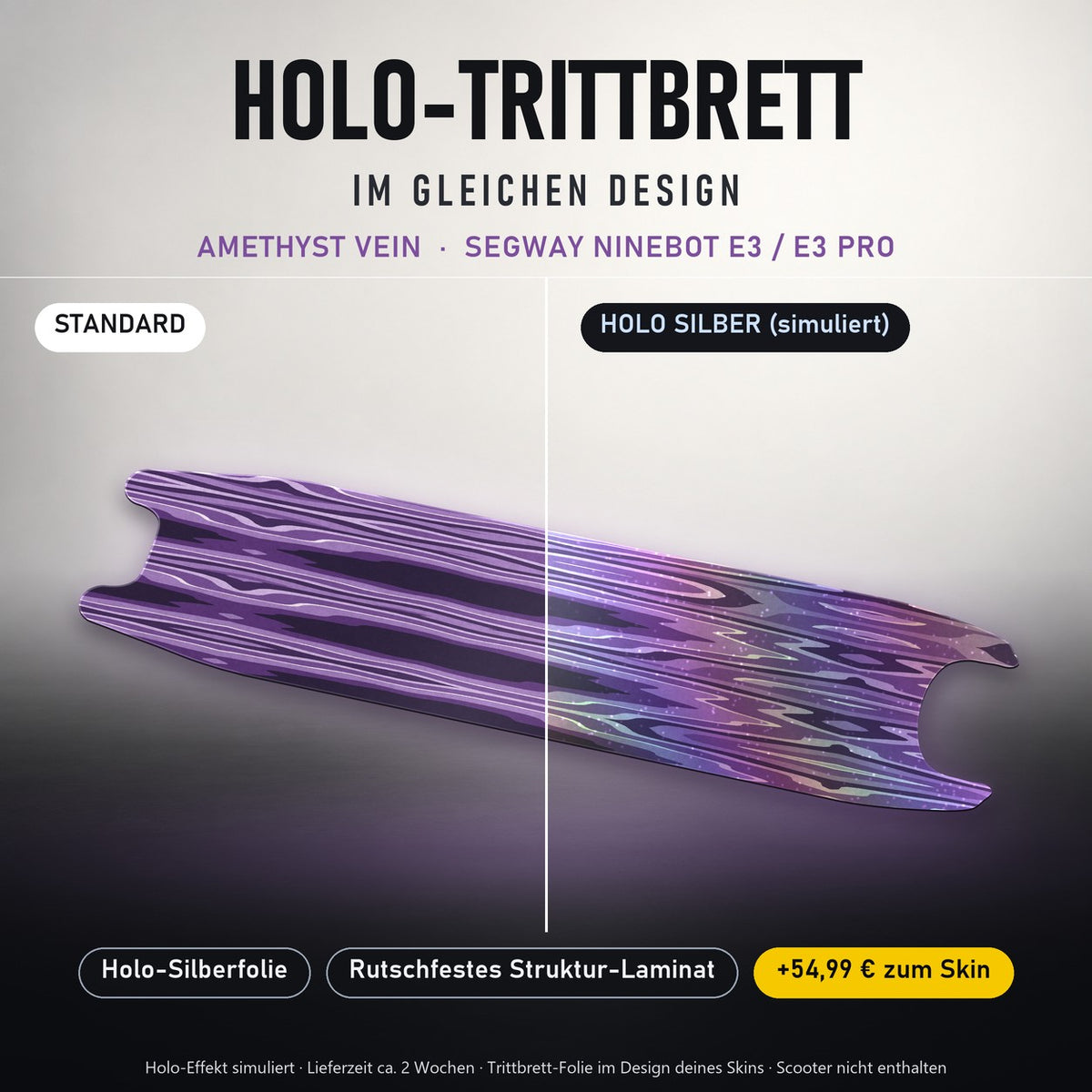 Holo-Trittbrett im gleichen Design – AMETHYST VEIN für SEGWAY NINEBOT E3 / E3 PRO, Holo-Effekt simuliert (+54,99 €)