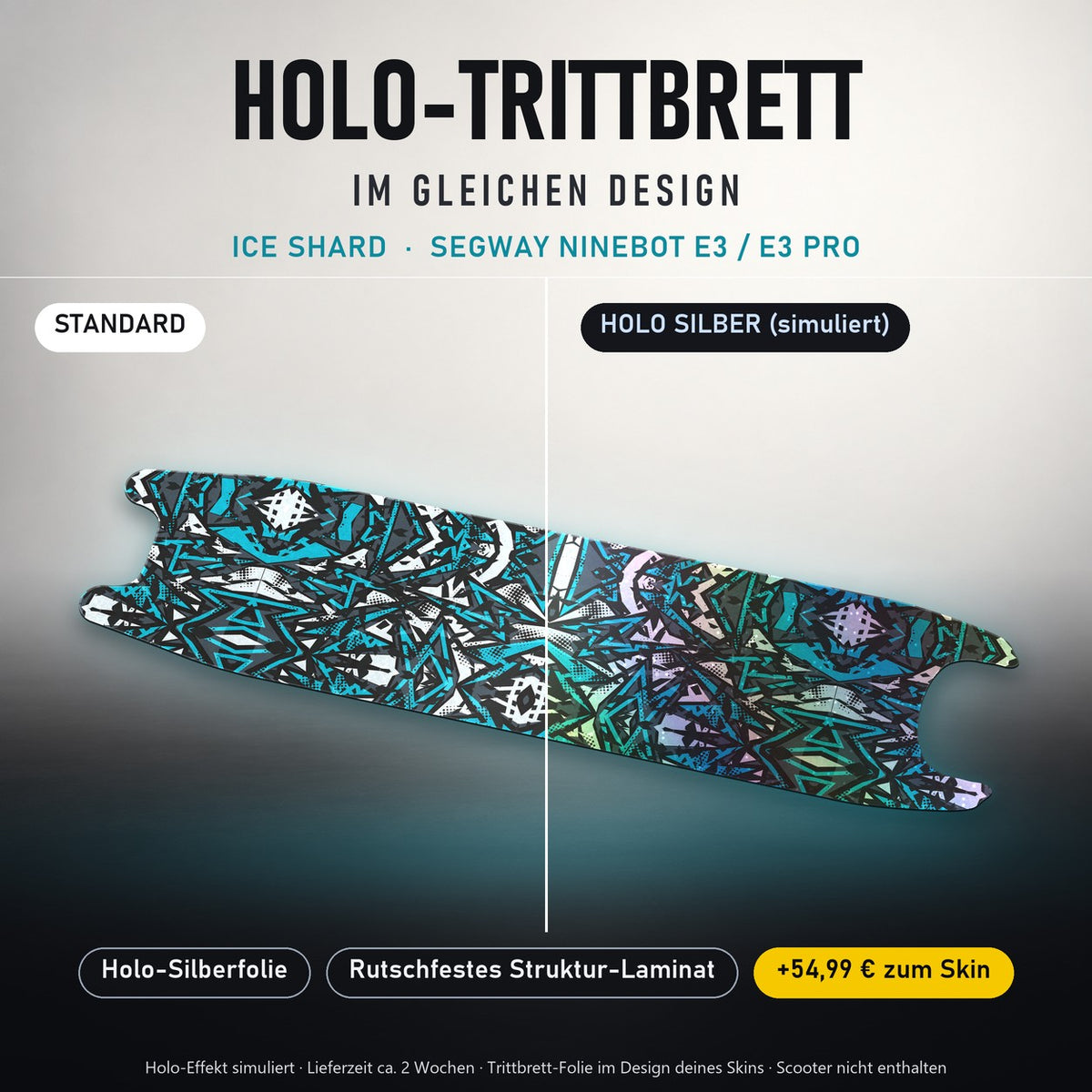 Holo-Trittbrett im gleichen Design – ICE SHARD für SEGWAY NINEBOT E3 / E3 PRO, Holo-Effekt simuliert (+54,99 €)
