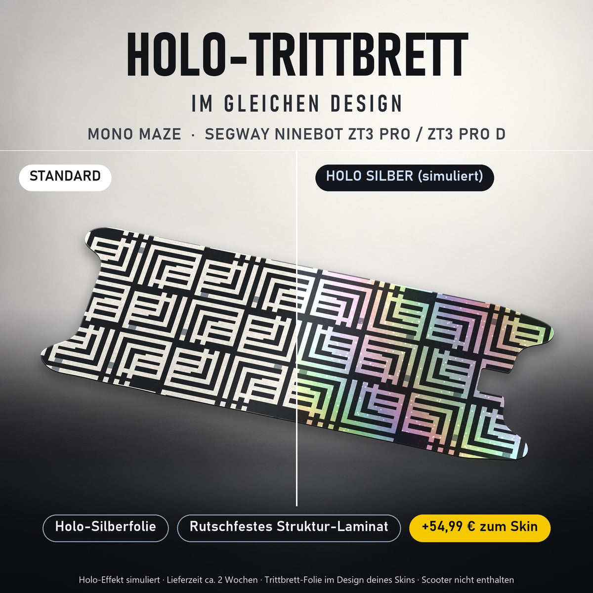 Holo-Trittbrett im gleichen Design – MONO MAZE für SEGWAY NINEBOT ZT3 PRO / ZT3 PRO D, Holo-Effekt simuliert (+54,99 €)