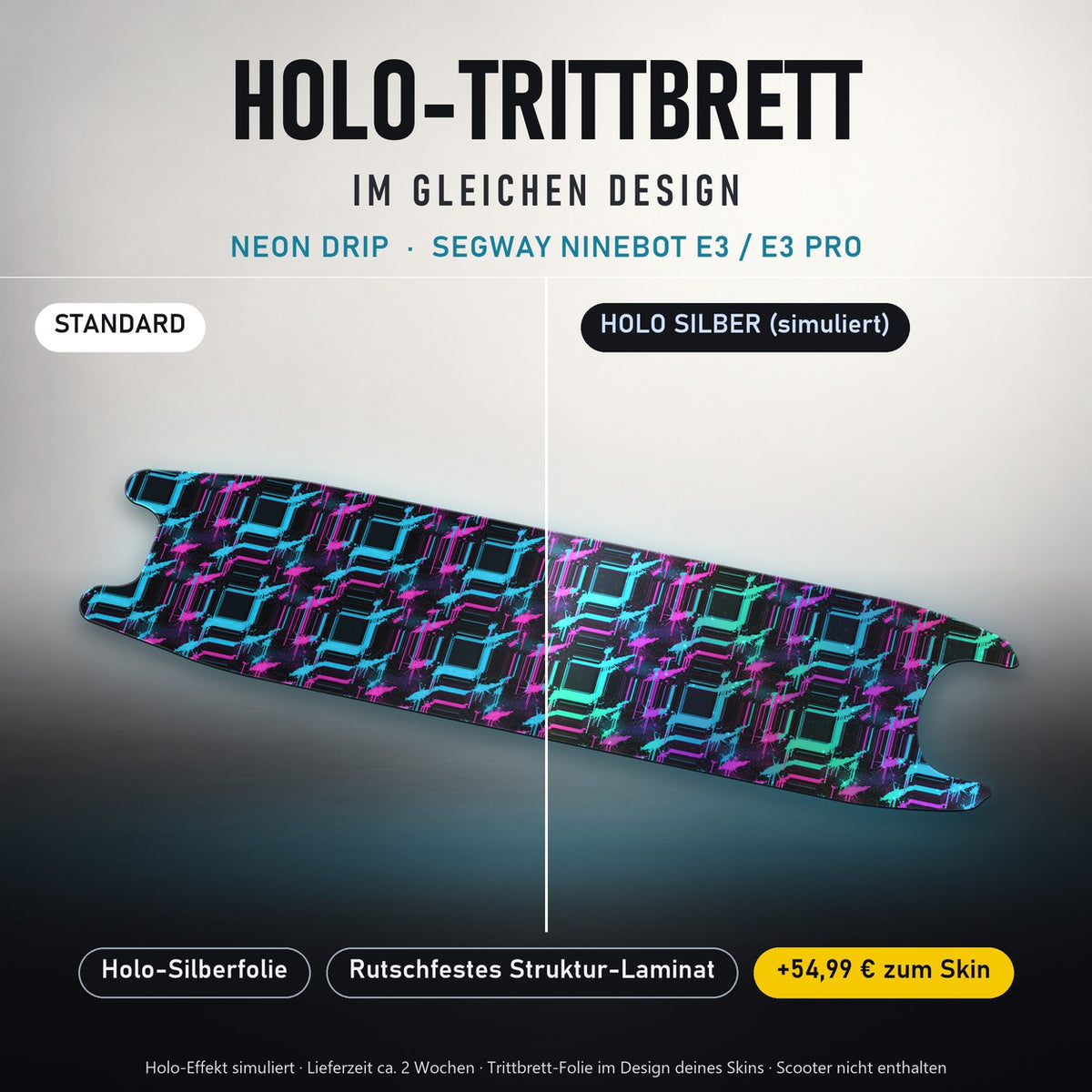 Holo-Trittbrett im gleichen Design – NEON DRIP für SEGWAY NINEBOT E3 / E3 PRO, Holo-Effekt simuliert (+54,99 €)