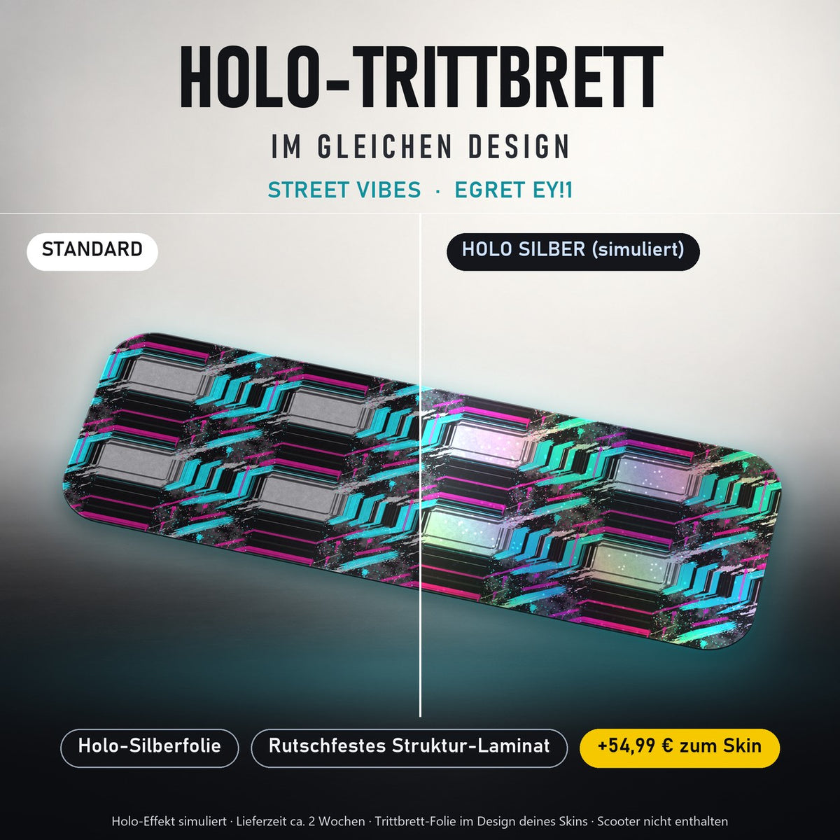 Holo-Trittbrett im gleichen Design – STREET VIBES für EGRET EY!1, Holo-Effekt simuliert (+54,99 €)