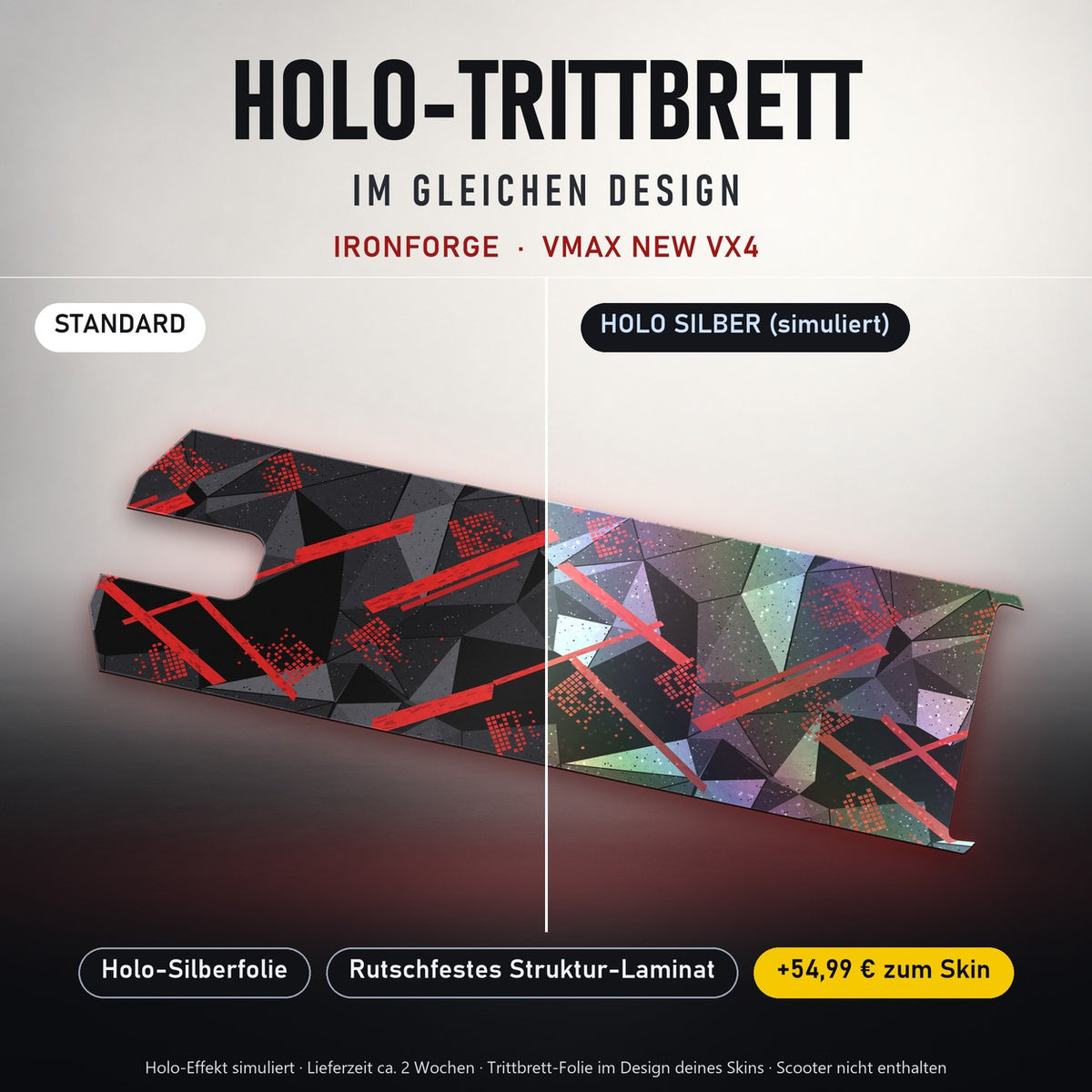 Holo-Trittbrett im gleichen Design – IRONFORGE für VMAX NEW VX4, Holo-Effekt simuliert (+54,99 €)