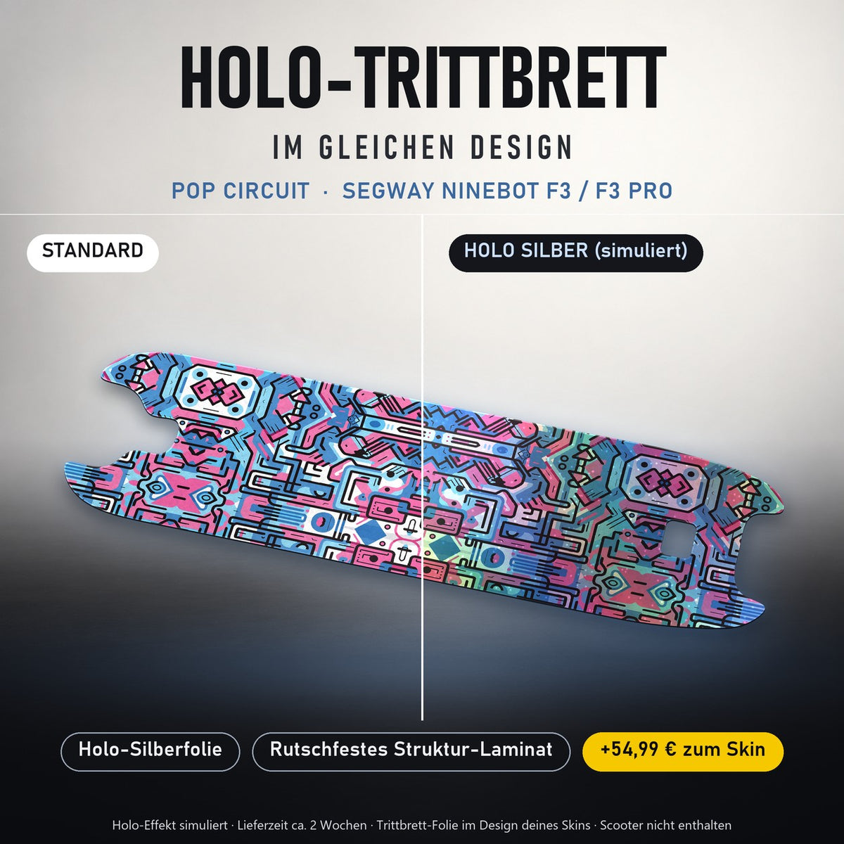 Holo-Trittbrett im gleichen Design – POP CIRCUIT für SEGWAY NINEBOT F3 / F3 PRO, Holo-Effekt simuliert (+54,99 €)