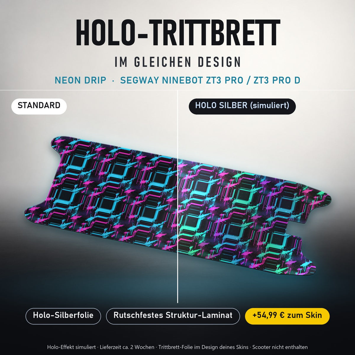 Holo-Trittbrett im gleichen Design – NEON DRIP für SEGWAY NINEBOT ZT3 PRO / ZT3 PRO D, Holo-Effekt simuliert (+54,99 €)