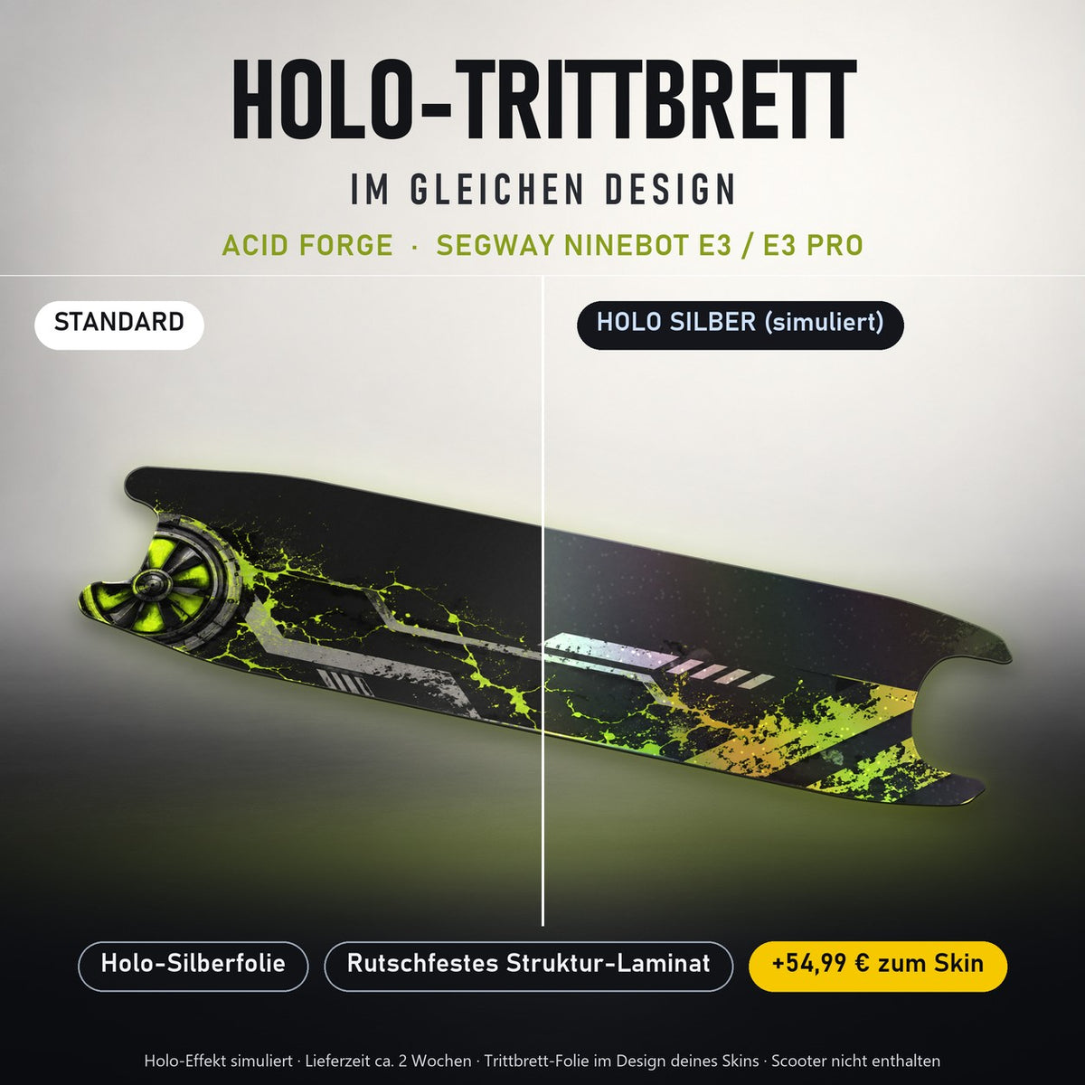 Holo-Trittbrett im gleichen Design – ACID FORGE für SEGWAY NINEBOT E3 / E3 PRO, Holo-Effekt simuliert (+54,99 €)
