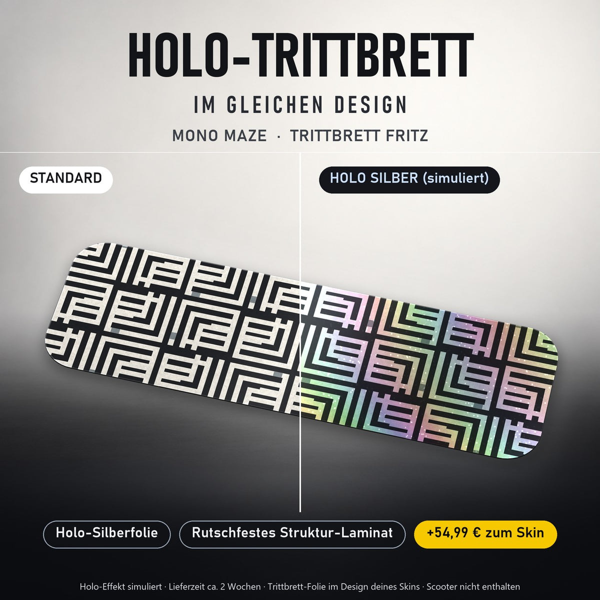 Holo-Trittbrett im gleichen Design – MONO MAZE für TRITTBRETT FRITZ, Holo-Effekt simuliert (+54,99 €)