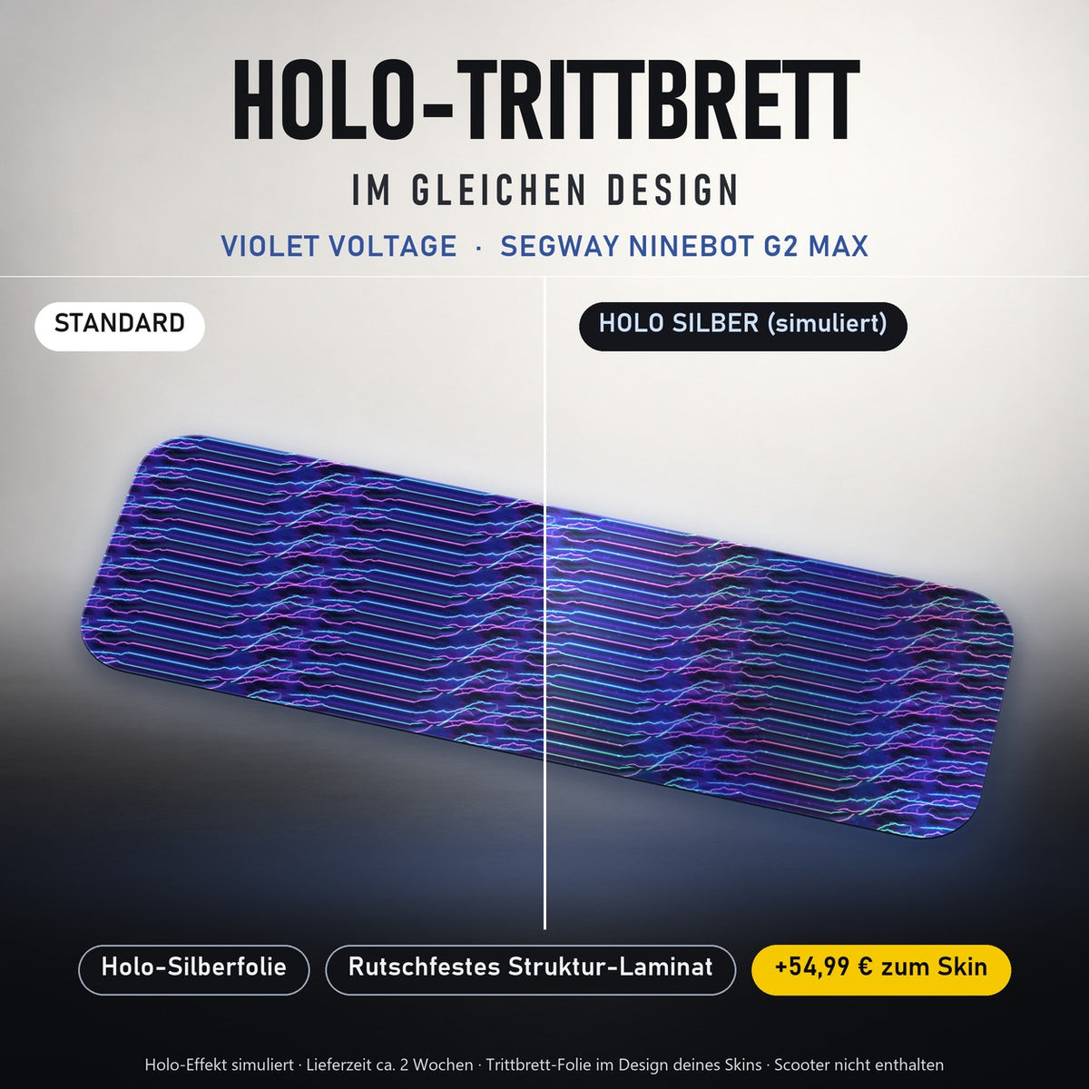 Holo-Trittbrett im gleichen Design – VIOLET VOLTAGE für SEGWAY NINEBOT G2 MAX, Holo-Effekt simuliert (+54,99 €)