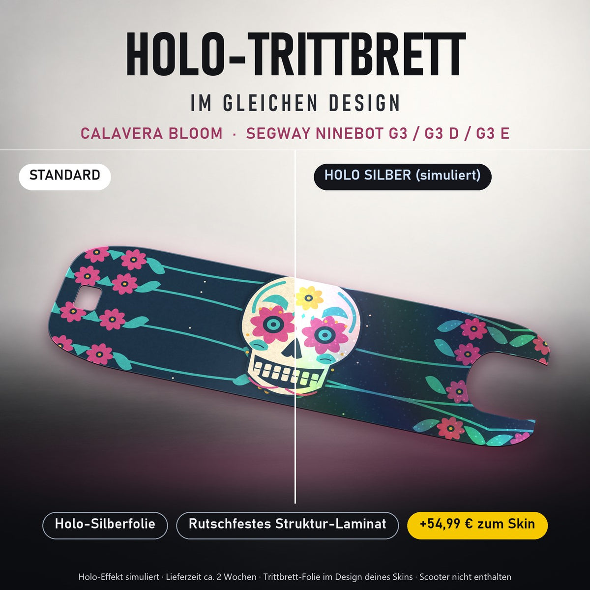 Holo-Trittbrett im gleichen Design – CALAVERA BLOOM für SEGWAY NINEBOT G3 / G3 D / G3 E, Holo-Effekt simuliert (+54,99 €)