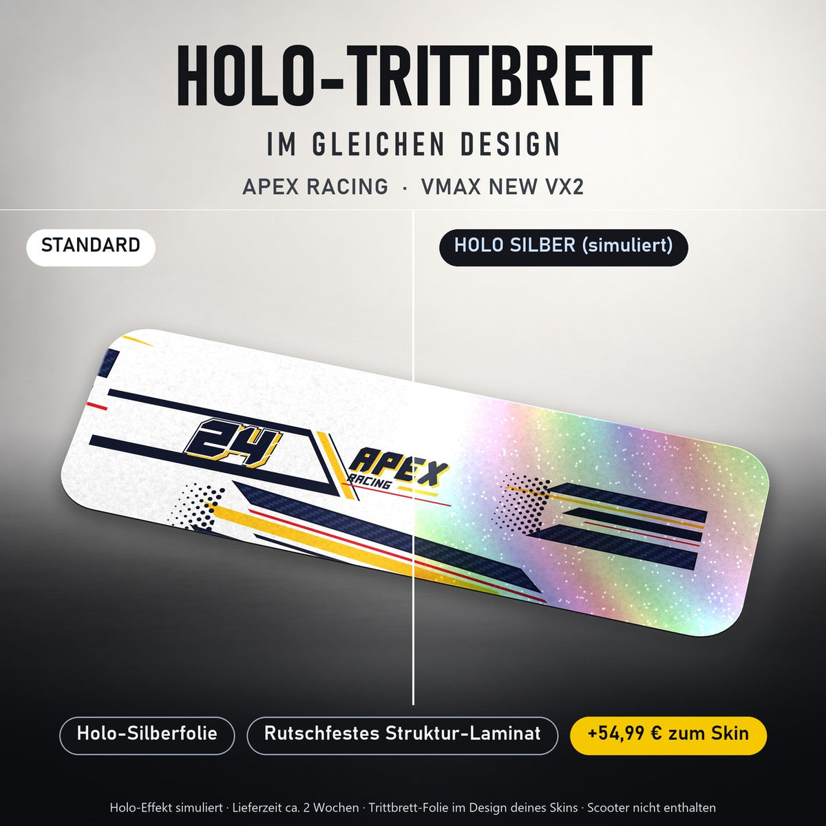 Holo-Trittbrett im gleichen Design – APEX RACING für VMAX NEW VX2, Holo-Effekt simuliert (+54,99 €)