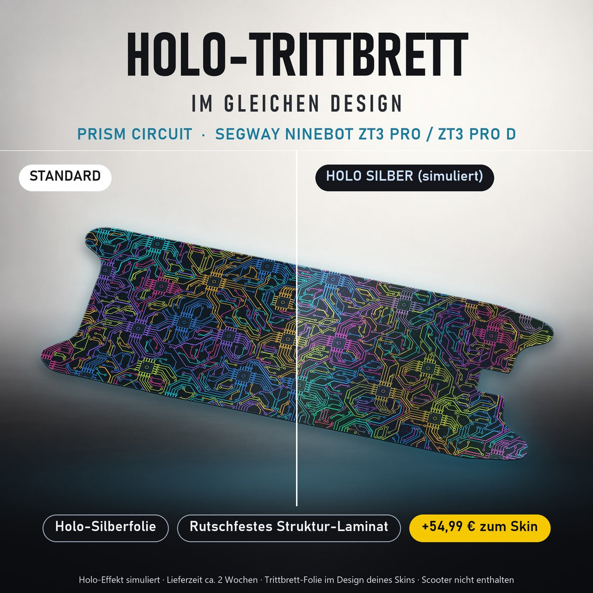 Holo-Trittbrett im gleichen Design – PRISM CIRCUIT für SEGWAY NINEBOT ZT3 PRO / ZT3 PRO D, Holo-Effekt simuliert (+54,99 €)
