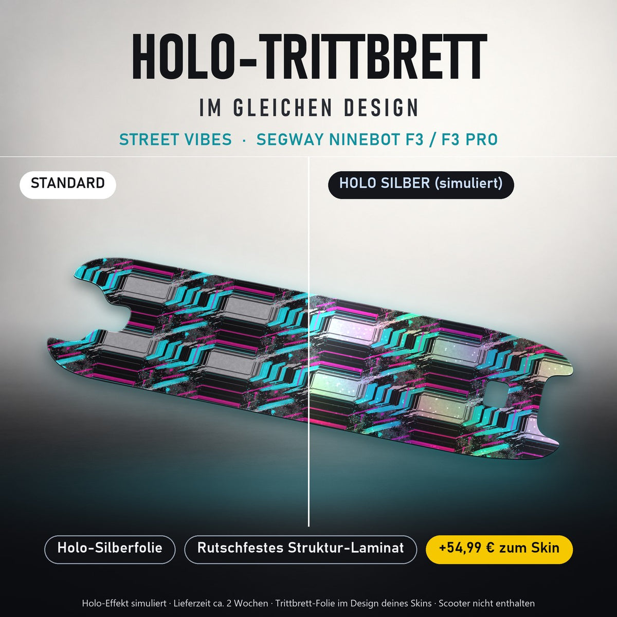 Holo-Trittbrett im gleichen Design – STREET VIBES für SEGWAY NINEBOT F3 / F3 PRO, Holo-Effekt simuliert (+54,99 €)