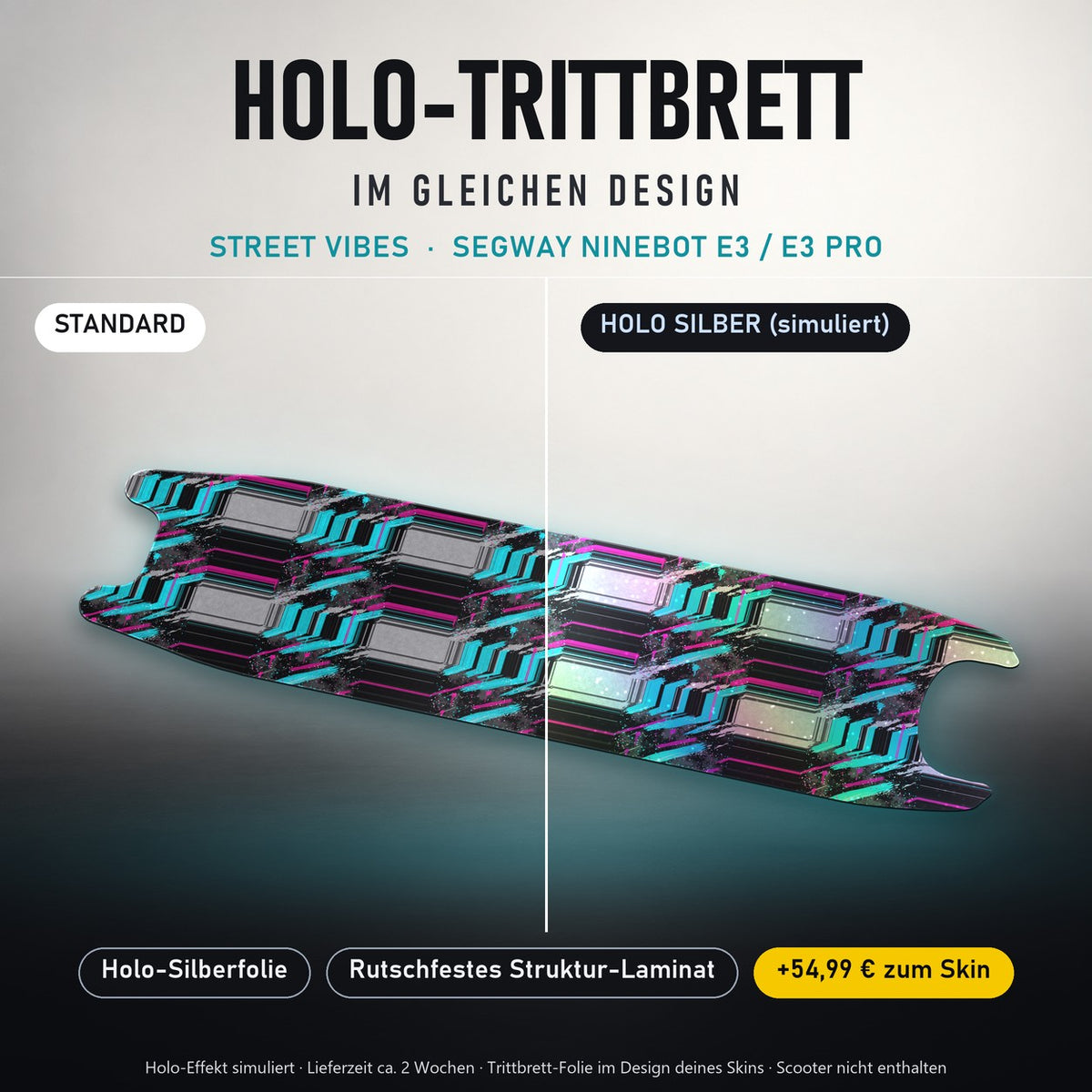 Holo-Trittbrett im gleichen Design – STREET VIBES für SEGWAY NINEBOT E3 / E3 PRO, Holo-Effekt simuliert (+54,99 €)