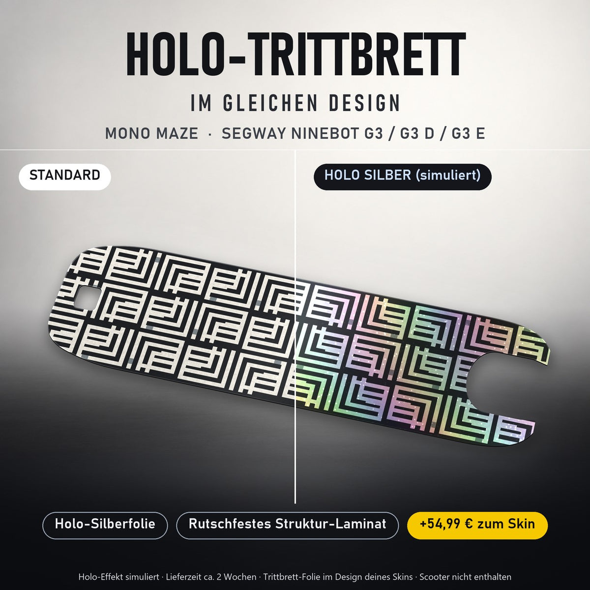 Holo-Trittbrett im gleichen Design – MONO MAZE für SEGWAY NINEBOT G3 / G3 D / G3 E, Holo-Effekt simuliert (+54,99 €)