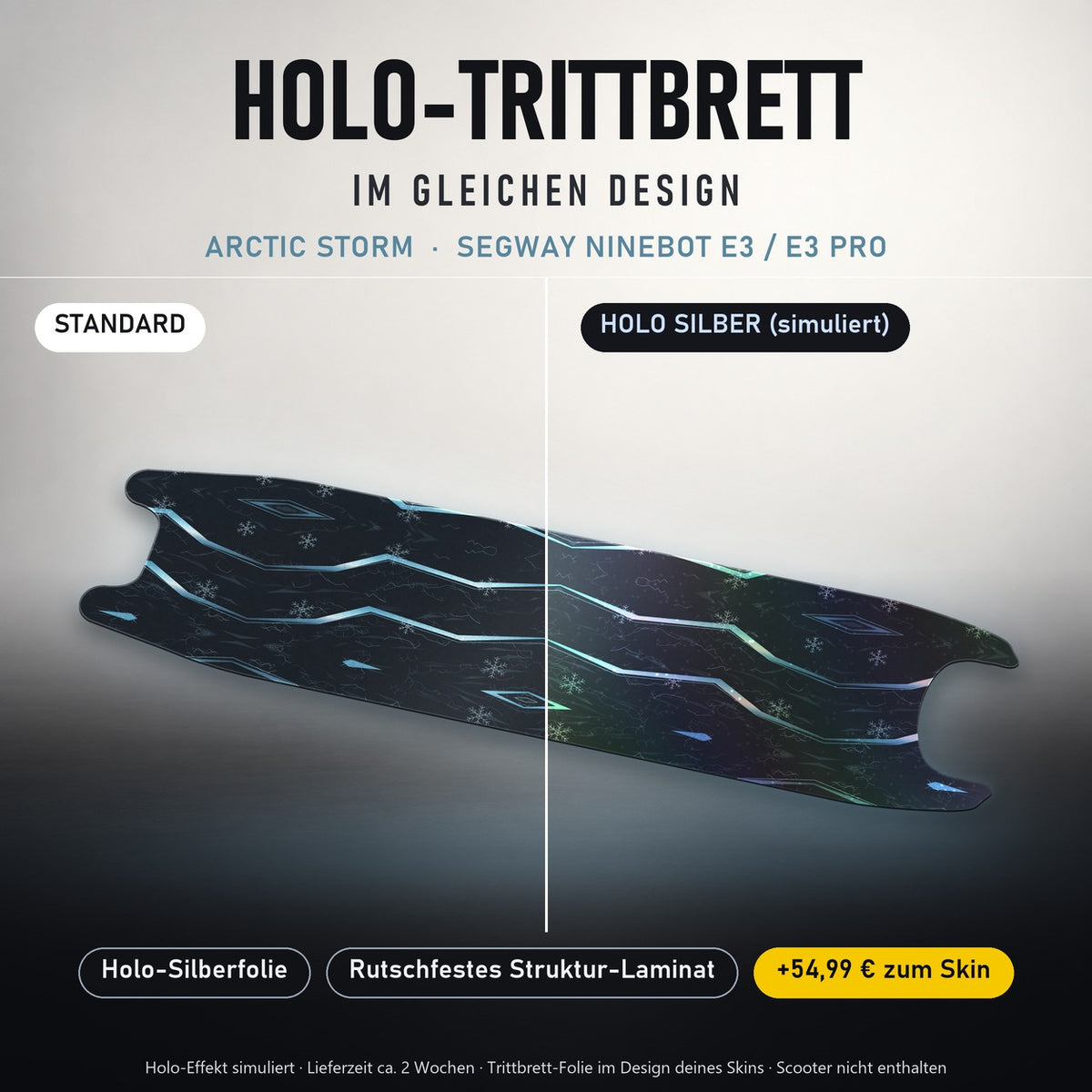 Holo-Trittbrett im gleichen Design – ARCTIC STORM für SEGWAY NINEBOT E3 / E3 PRO, Holo-Effekt simuliert (+54,99 €)