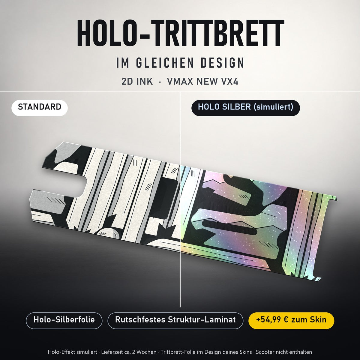 Holo-Trittbrett im gleichen Design – 2D INK für VMAX NEW VX4, Holo-Effekt simuliert (+54,99 €)