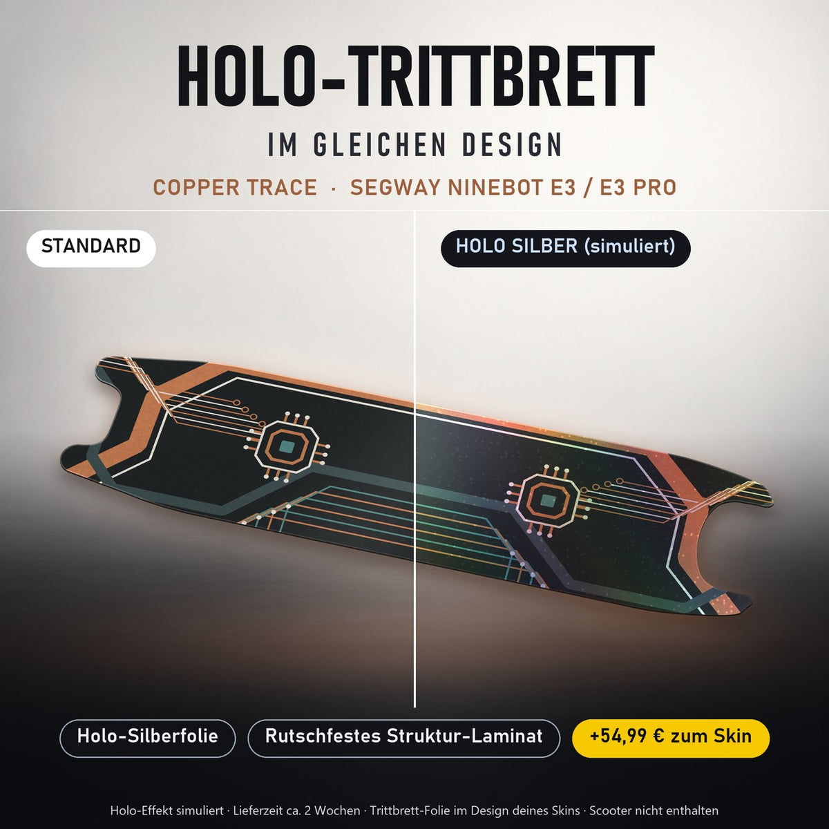 Holo-Trittbrett im gleichen Design – COPPER TRACE für SEGWAY NINEBOT E3 / E3 PRO, Holo-Effekt simuliert (+54,99 €)