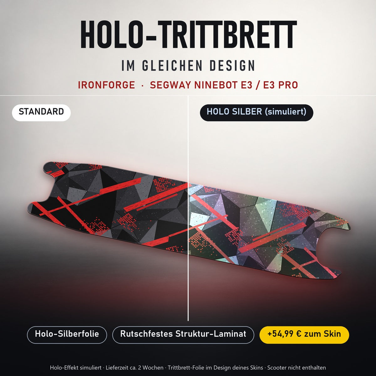 Holo-Trittbrett im gleichen Design – IRONFORGE für SEGWAY NINEBOT E3 / E3 PRO, Holo-Effekt simuliert (+54,99 €)