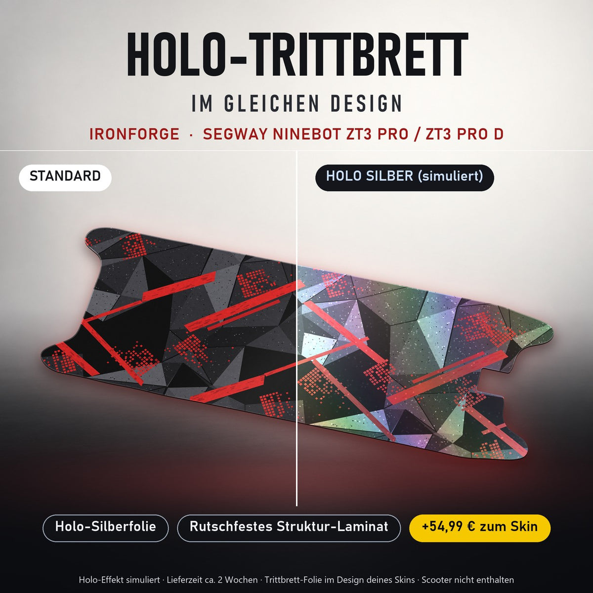 Holo-Trittbrett im gleichen Design – IRONFORGE für SEGWAY NINEBOT ZT3 PRO / ZT3 PRO D, Holo-Effekt simuliert (+54,99 €)