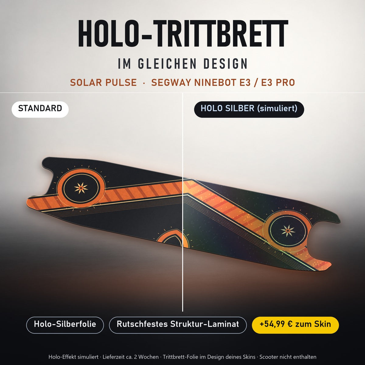 Holo-Trittbrett im gleichen Design – SOLAR PULSE für SEGWAY NINEBOT E3 / E3 PRO, Holo-Effekt simuliert (+54,99 €)